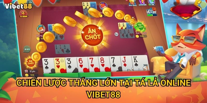 Chiến lược thắng lớn tại tá lả online Vibet88