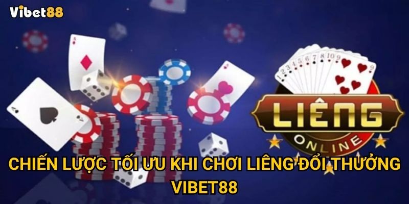 Chiến lược tối ưu khi chơi liêng đổi thưởng Vibet88