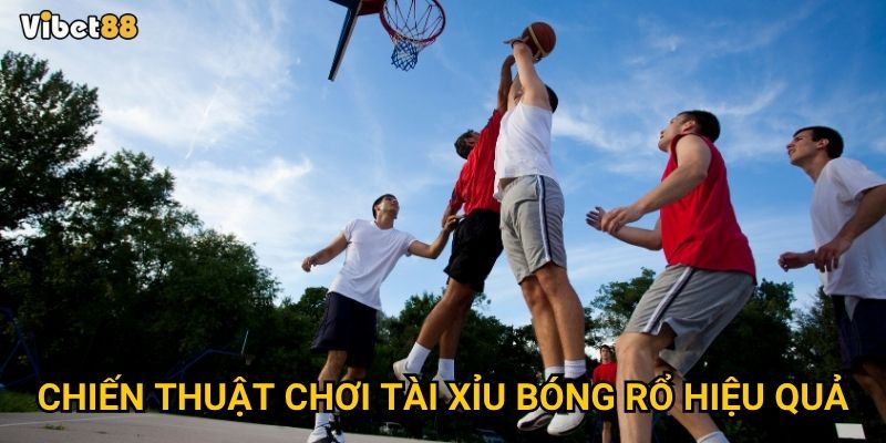 Chiến thuật chơi tài xỉu bóng rổ hiệu quả