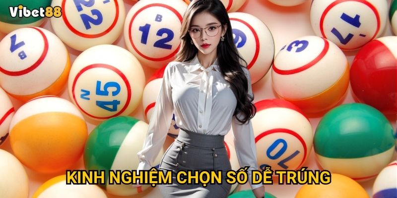 Kinh nghiệm chọn số dễ trúng