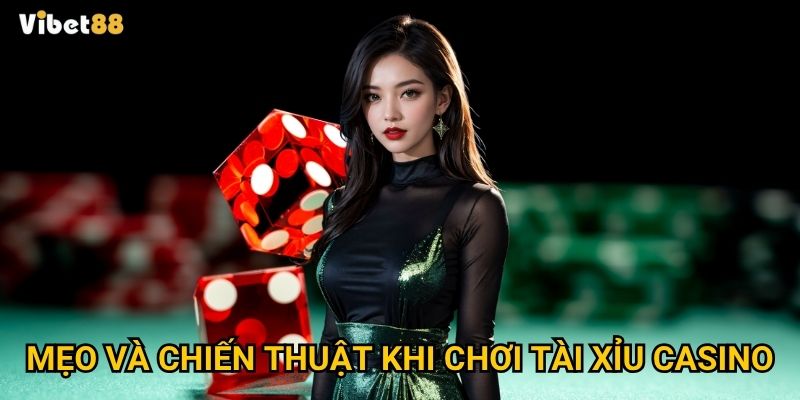 Mẹo và chiến thuật khi chơi tài xỉu casino