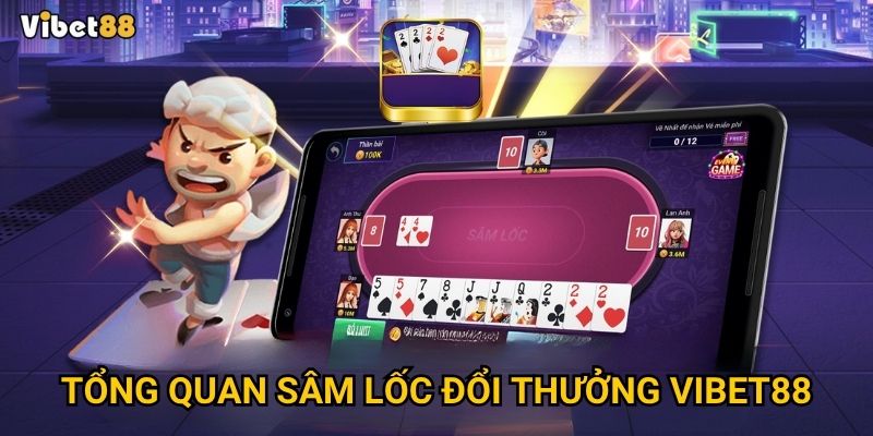 Tổng quan sâm lốc đổi thưởng Vibet88