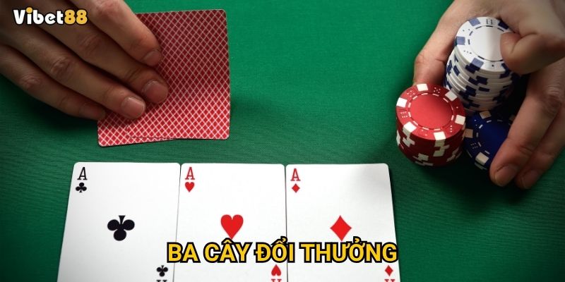 Ba cây đổi thưởng Vibet88 – Bí quyết “ăn” lớn trong từng ván?